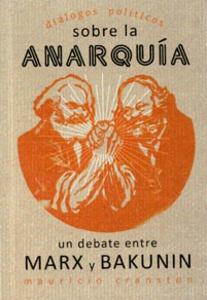 Dialogos Políticos sobre la Anarquía. Un Debate Entre Marx y Bakunin
