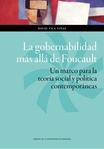 La Gobernabilidad más Allá de Foucault. un Marco para la Teoría Social y Política Contemporáneas