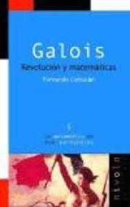 Galois. Revolución y Matemáticas