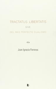Tractatus Libertatis Sive del más Perfecto Dualismo