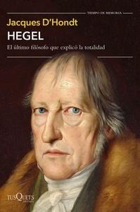 Hegel. El último filósofo que explica la totalidad