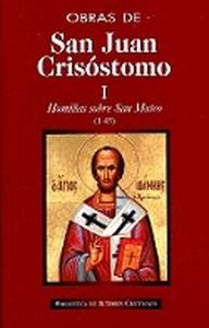 Obras de San Juan Crisóstomo. I: Homilías sobre el Evangelio de San Mateo (1-45)