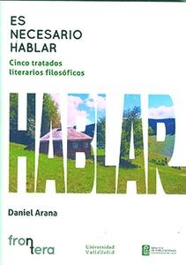 Es necesario hablar. Cinco tratados literarios filosóficos