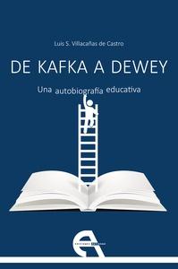 De Kafka a Dewey. Una autobiografía educativa