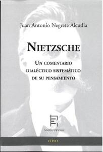 Nietzsche. Un comentario dialéctico sistemático de su pensamiento