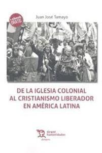 De la iglesia colonial al cristianismo liberador en américa latina