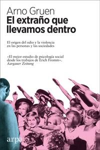 El extraño que llevamos dentro. El origen del odio y la violencia en las personas y las sociedades