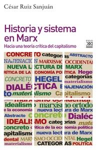 Historia y sistema en marx. Hacia una teoria critica del capitalismo