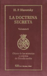 La doctrina secreta. Tomo vi: objetos de los misterios y práctica de la filosofía oculta
