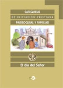 Catequesis de iniciación cristiana. Cuaderno: el día del señor