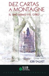 Diez cartas a montaigne: el "uno mismo" y el "otro"