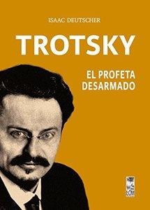 Trotsky. El profeta desarmado