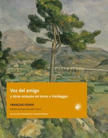 Voz del amigo y otros ensayos en torno a heidegger