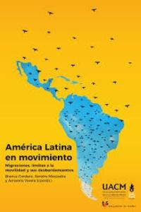 América latina en movimiento. Migraciones