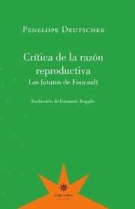 Crítica de la razón reproductiva. Los futuros de foucault