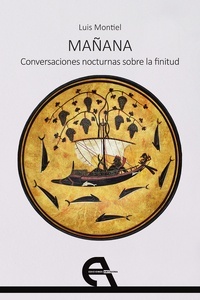Mañana. Conversaciones nocturnas sobre la finitud