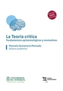 La Teoría Crítica. Fundamentos epistemológicos y normativos