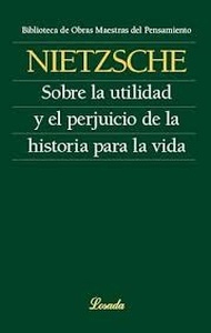 Sobre la utilidad y el perjuicio de la historia para la vida