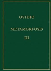 Metamorfosis. Vol. Iii. Libros xi-xv
