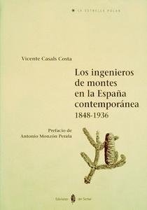 Los ingenieros de montes en la españa contemporánea (1848 -1936)