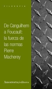 De Canguilhem a Foucault la fuerza de las normas