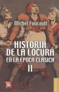 Historia de la locura en la época clásica. Vol. Ii