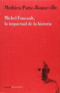 Michele foucault la inquietud de la historia