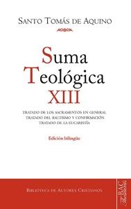 Suma teológica. XIII (3 q. 60-83): Tratado de los sacramentos en general. Tratado del Bautismo y Confirmación. T