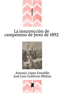 La insurrección de campesinos de Jerez de 1892