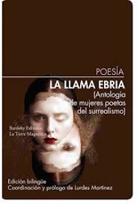 La llama ebria. Antología de mujeres poetas del surrealismo