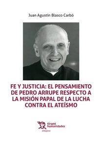 Fe y Justicia: El pensamiento de Pedro Arrupe respecto a la misión papal de la lucha contra el ateísmo