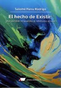 El hecho de existir: Una posible respuesta al Nihilismo actual