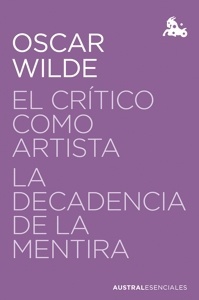 El crítico como artista / La decadencia de la mentira