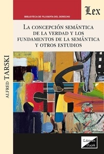 CONCEPCION SEMANTICA DE LA VERDAD Y LOS FUNDAMENTOS DE LA SEMANTICA Y OTROS ESTU