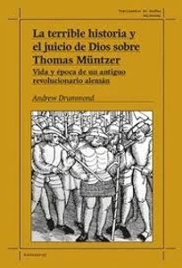 La terrible historia y el juicio de Dios sobre Thomas Müntzer.