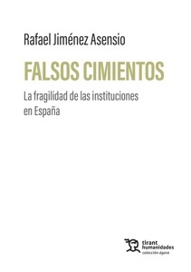 Falsos cimientos. La fragilidad de las instituciones en España