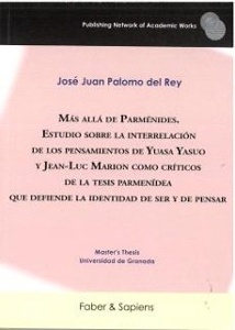 Más allá de Parménides. Estudio sobre la interrelación de los pensamientos de Yuasa Yasuo y Jean-Luc Marion como